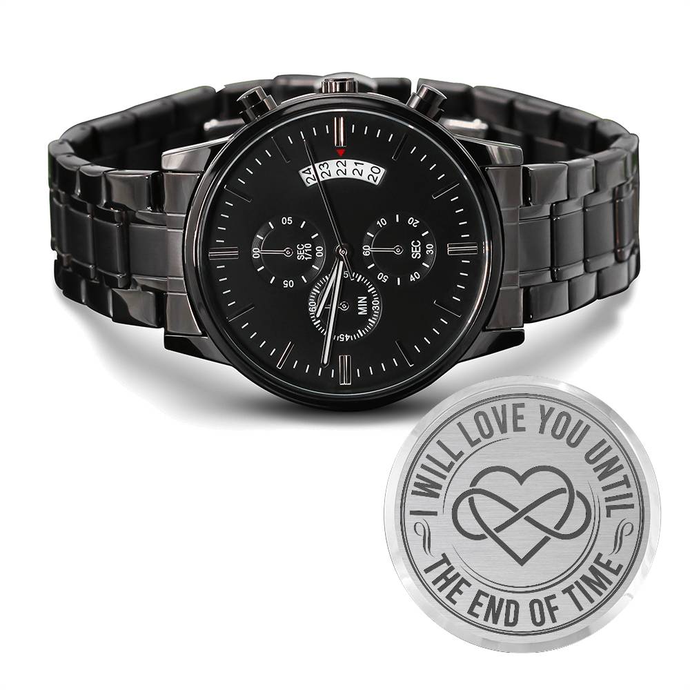 I Will Love You Until the End of Time – Men's Watch